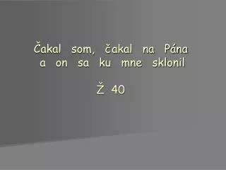 akal som akal na p na a on sa ku mne sklonil 40