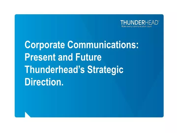 corporate communications present and future thunderhead s strategic direction