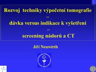 rozvoj techniky v po etn tomografie d vka versus indikace k vy et en screening n dor a ct