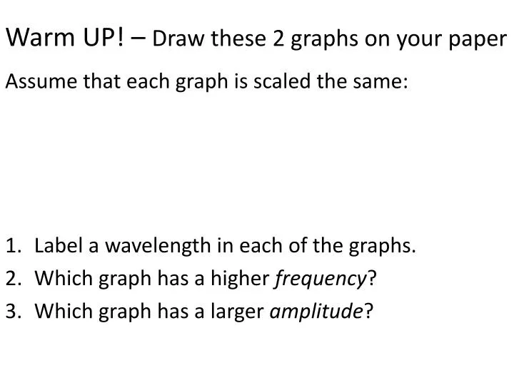 warm up draw these 2 graphs on your paper