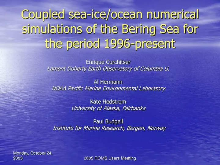 coupled sea ice ocean numerical simulations of the bering sea for the period 1996 present