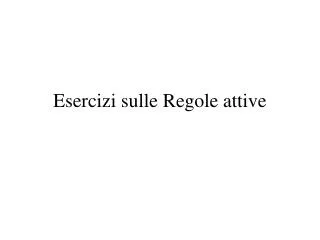 esercizi sulle regole attive