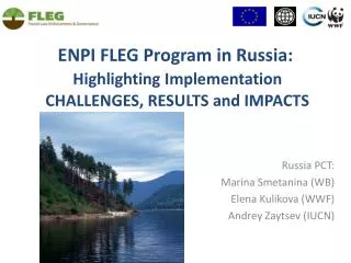 ENPI FLEG Program in Russia: Highlighting Implementation CHALLENGES, RESULTS and IMPACTS