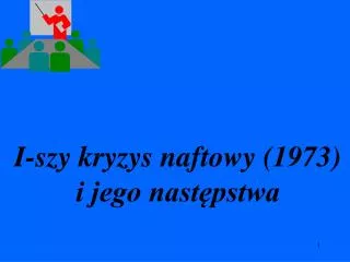 I-szy kryzys naftowy (1973) i jego nast?pstwa