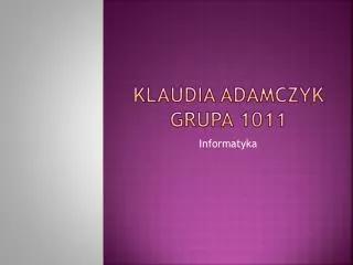 klaudia adamczyk grupa 1011