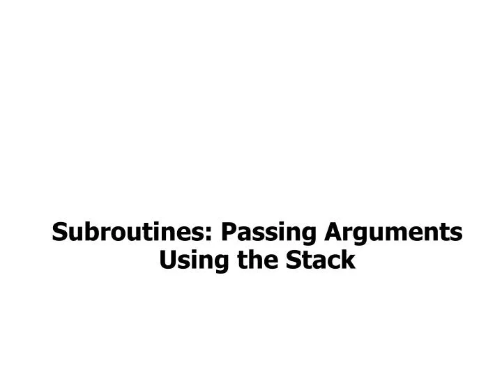 subroutines passing arguments using the stack