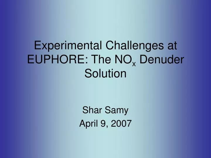 experimental challenges at euphore the no x denuder solution