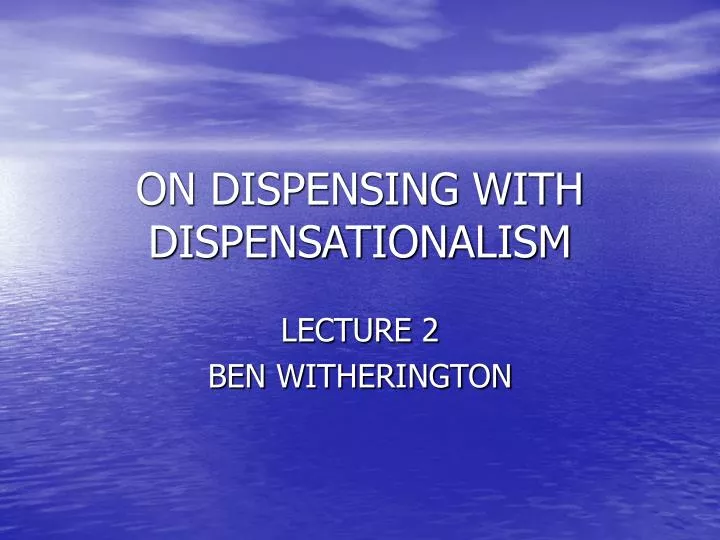 on dispensing with dispensationalism