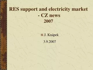 RES support and electricity market - CZ news 2007