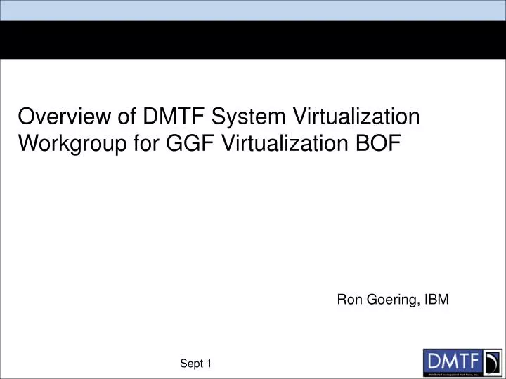 overview of dmtf system virtualization workgroup for ggf virtualization bof