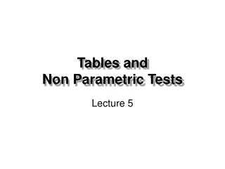 Tables and Non Parametric Tests