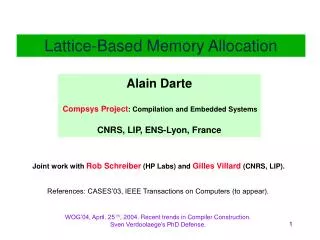 Alain Darte Compsys Project : Compilation and Embedded Systems CNRS, LIP, ENS-Lyon , France