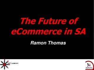 The Future of eCommerce in SA Ramon Thomas