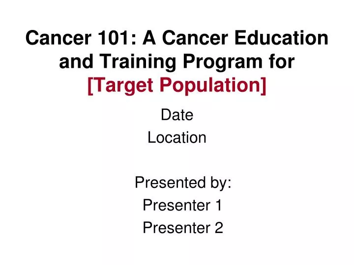 cancer 101 a cancer education and training program for target population