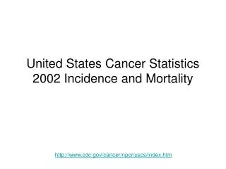 United States Cancer Statistics 2002 Incidence and Mortality