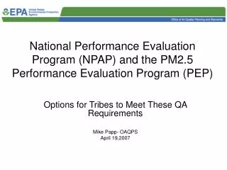 National Performance Evaluation Program (NPAP) and the PM2.5 Performance Evaluation Program (PEP)