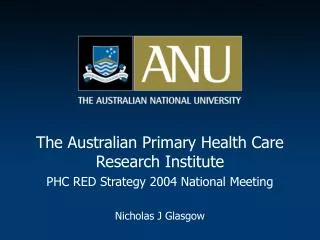 The Australian Primary Health Care Research Institute PHC RED Strategy 2004 National Meeting