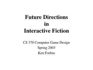 Future Directions in Interactive Fiction