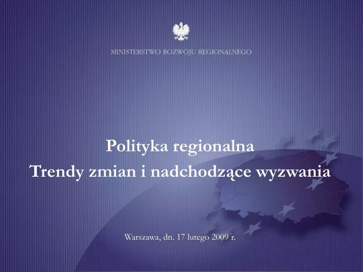 polityka regionalna trendy zmian i nadchodz ce wyzwania warszawa dn 17 lutego 2009 r