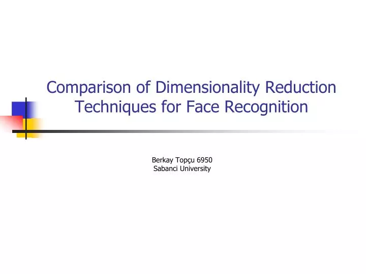 comparison of dimensionality reduction techniques for face recognition