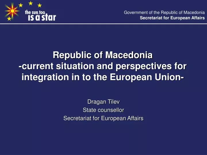 republic of macedonia current situation and perspectives for integration in to the european union