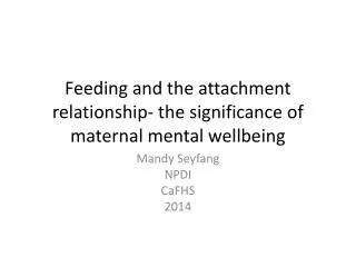Feeding and the attachment relationship- the significance of maternal mental wellbeing
