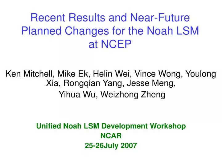 recent results and near future planned changes for the noah lsm at ncep