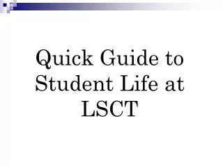 Quick Guide to Student Life at LSCT