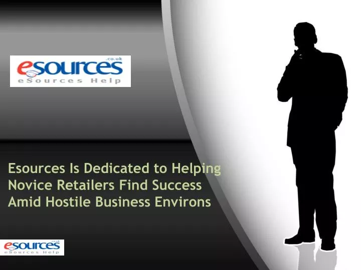 esources is dedicated to helping novice retailers find success amid hostile business environs