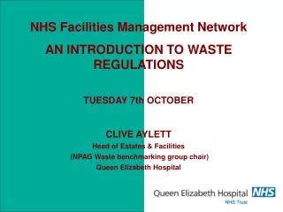 NHS Facilities Management Network AN INTRODUCTION TO WASTE REGULATIONS TUESDAY 7th OCTOBER