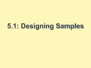 5.1: Designing Samples