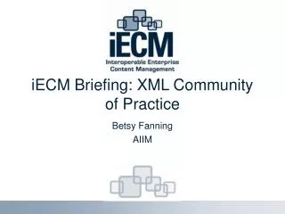 iECM Briefing: XML Community of Practice