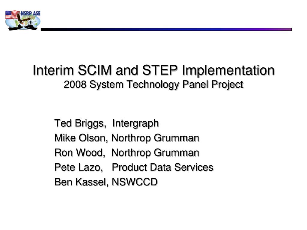 PPT - Interim SCIM and STEP Implementation 2008 System Technology Panel ...