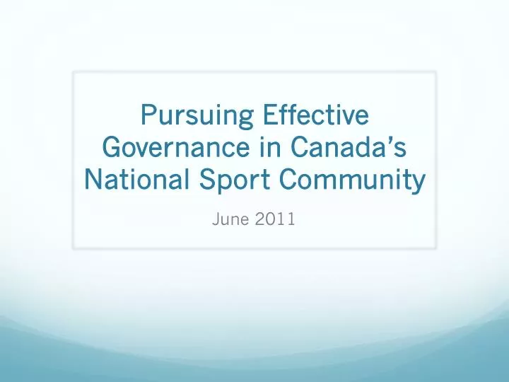 pursuing effective governance in canada s national sport community june 2011