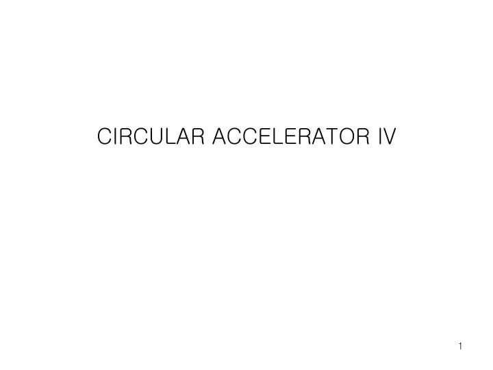 circular accelerator iv