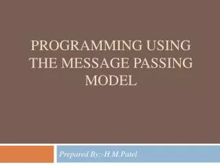 Programming Using the Message Passing Model