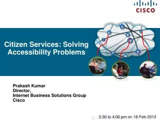 Prakash Kumar Director, Internet Business Solutions Group Cisco