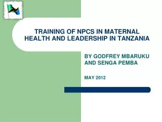 TRAINING OF NPCS IN MATERNAL HEALTH AND LEADERSHIP IN TANZANIA