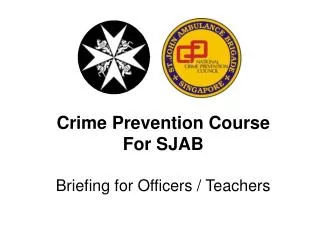 Crime Prevention Course For SJAB Briefing for Officers / Teachers