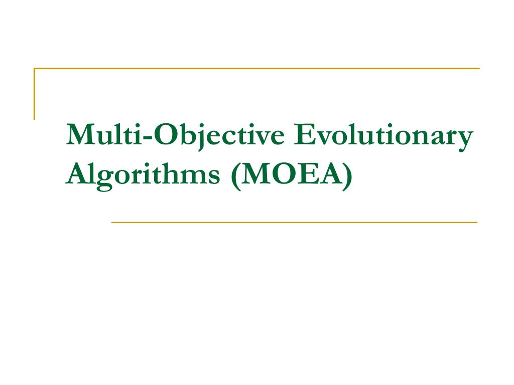 PPT - Multi-Objective Evolutionary Algorithms (MOEA) PowerPoint ...