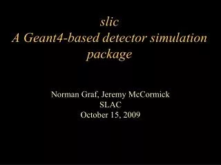 slic A Geant4-based detector simulation package