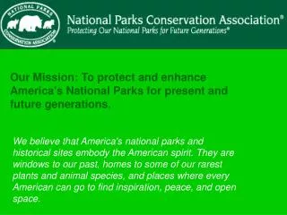 Our Mission: To protect and enhance America's National Parks for present and future generations.