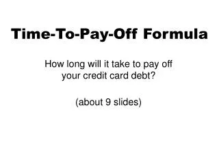 Time-To-Pay-Off Formula