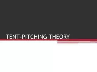 TENT-PITCHING THEORY