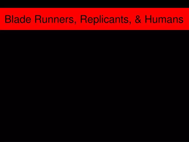 blade runners replicants humans