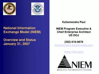 National Information Exchange Model (NIEM) Overview and Status January 31, 2007