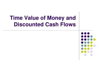 Time Value of Money and Discounted Cash Flows