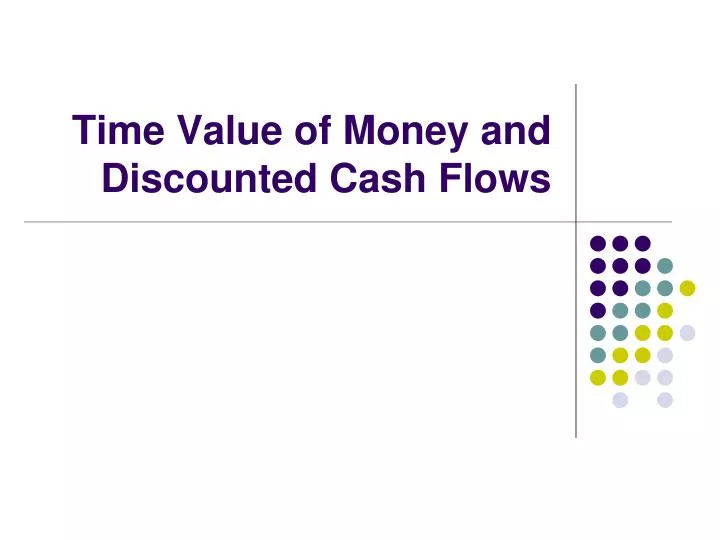 time value of money and discounted cash flows