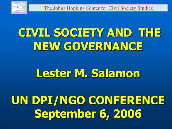 civil society and the new governance lester m salamon un dpi ngo conference september 6 2006