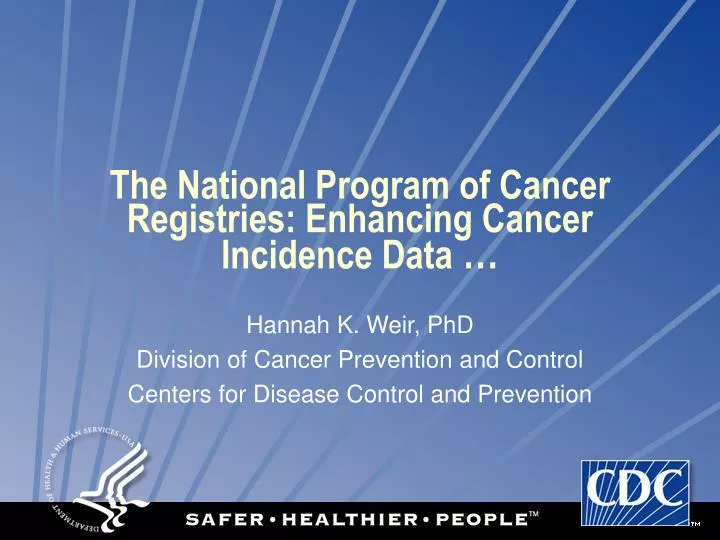 the national program of cancer registries enhancing cancer incidence data